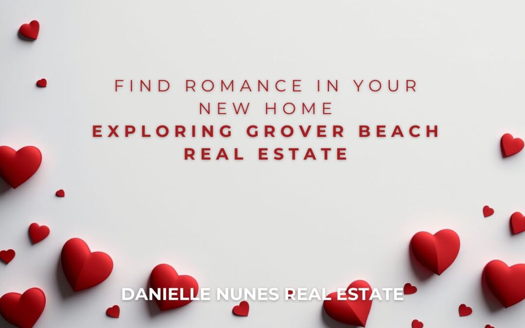 Find Romance in Your New Home: Exploring Grover Beach Real Estate